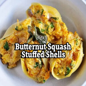 Butternut Squash Stuffed Shells – Zoom, Monday Dec. 4 , 2023 at 6:30pm EST