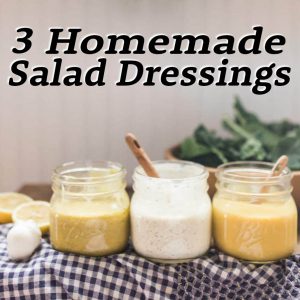 Three Homemade Salad Dressing Recipes