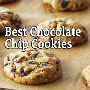 Best Chocolate Chip Cookies – Wed 8/12 at 5:00pm