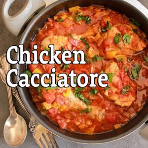 Chicken Cacciatore **Italy**