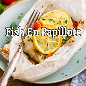 Fish en Papillote * Mon.April.19 @ 6:00 PM