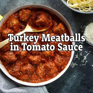 Turkey Meatballs in Tomato Sauce (Natl Meatball Day 3/9) – March.7, 2022 at 6:30 pm EST