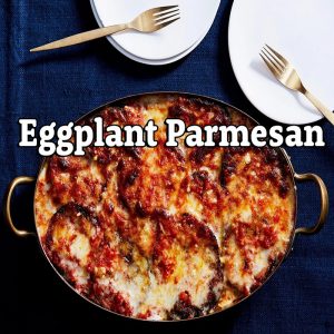 Eggplant Parmesan (Italy) – May 2, 2022 at 6:30 pm EST