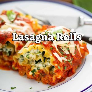 Lasagna Rolls – Monday July 25, 2022 at 6:30 pm EST