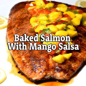 Baked Salmon With Mango Salsa – Monday August 1, 2022 at 6:30 pm EST