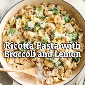 Ricotta Pasta with Broccoli and Lemon