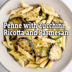 Penne with Zucchini, Ricotta and Parmesan