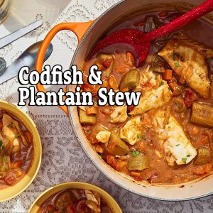 Codfish & Plantain Stew – Zoom, Mon Feb 27, 6:30pm EST