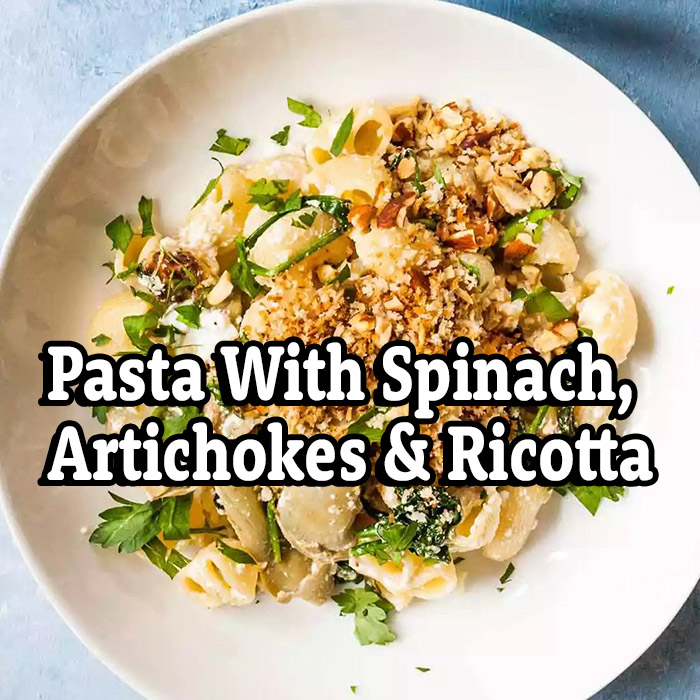Pasta With Spinach, Artichokes & Ricotta - Zoom Monday March 13, 2023 at 6:30 pm EST