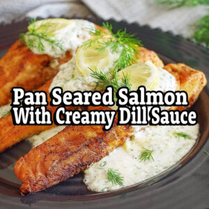 Pan Seared Salmon With Creamy Dill Sauce – Zoom Monday April 3, 2023 at 6:30 pm EST