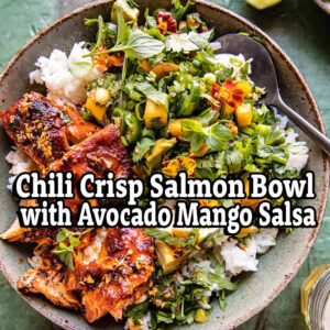 Chili Crisp Salmon Bowl With Avocado Mango Salsa – Zoom Monday June 19, 2023 at 6:30 pm EST