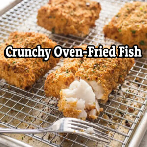 Crunchy Oven-Fried Fish – Zoom, Monday Nov.27, 2023 at 6:30pm EST