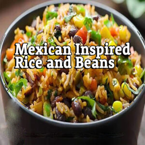 Mexican Inspired Rice and Beans – Zoom, Monday March 25, 2024 at 6:30pm EST