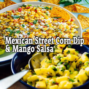 Mexican Street Corn Dip & Mango Salsa (Cinco de Mayo) – Zoom, Sunday May 5, 2024 at 10am EST