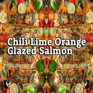 Chili Lime Orange Glazed Salmon – Zoom, Monday July 15, 2024 at 6:30 PM EST