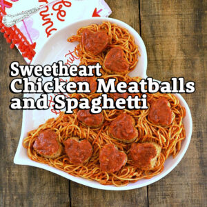 Sweetheart Chicken Meatballs and Spaghetti - Zoom Monday Feb 17, 2025 @ 6:30 PM