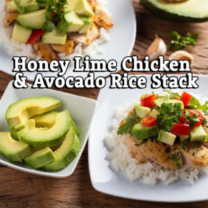 Honey Lime Chicken & Avocado Rice Stack - Zoom Monday Aug 11, 2025 @ 6:30 PM